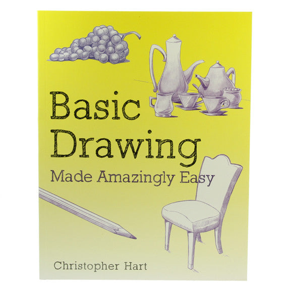 Basic Drawing Made Amazingly Easy by Christopher Hart