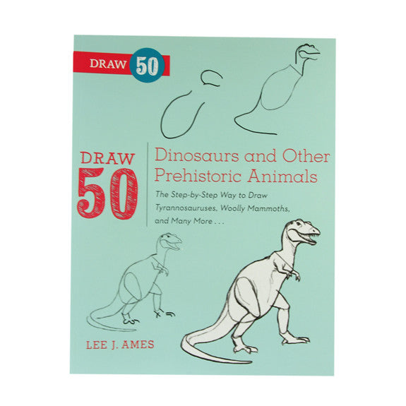 Draw 50 Dinosaurs and Other Prehistoric Animals by Lee J. Ames