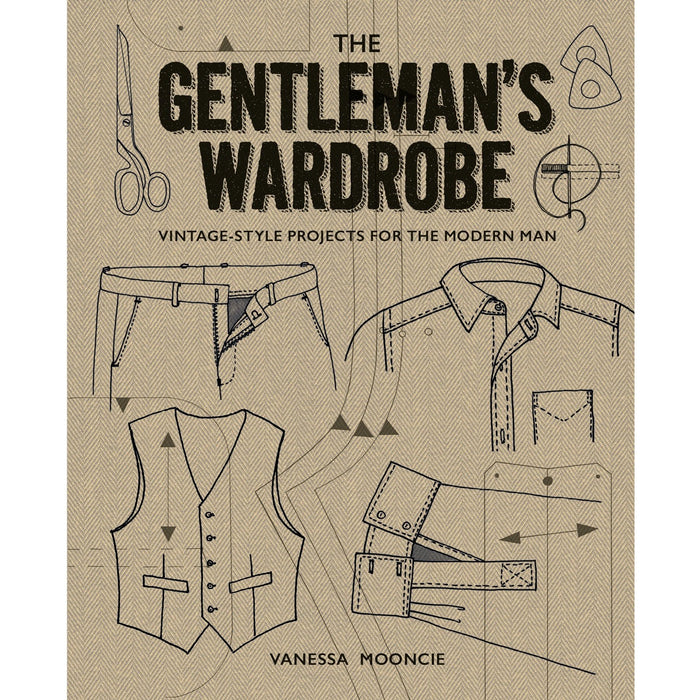 The Gentlemans Wardrobe: Vintage-Style Projects to Make for the Modern Man