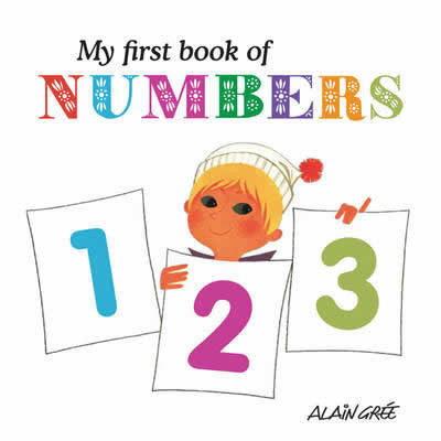 My First Book of Numbers - Alain Gree