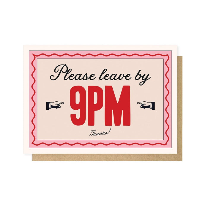 Please Leave By 9pm Card