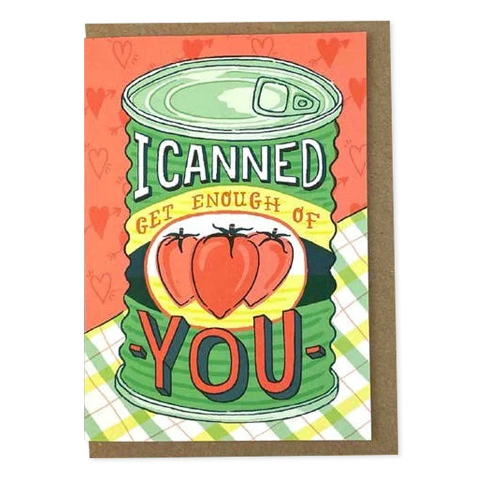 I Canned Get Enough of You Card