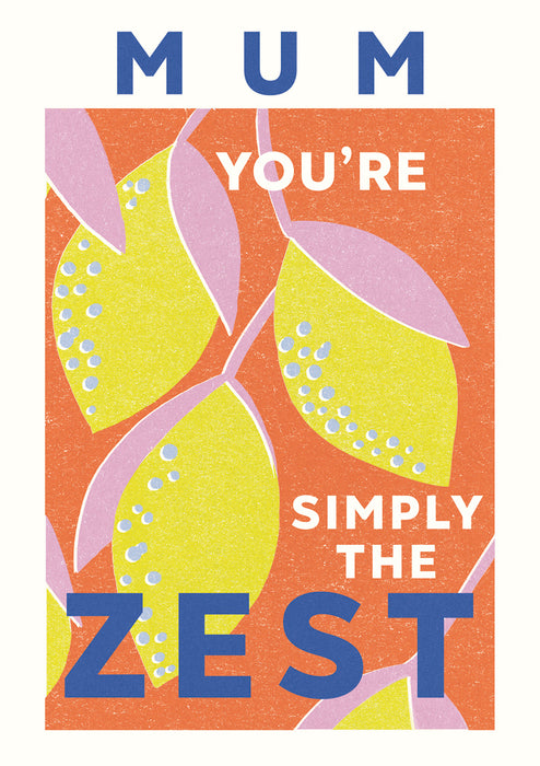 Mum You're Simply The Zest Card