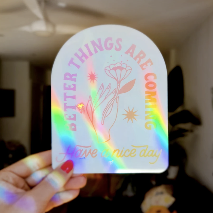 Better Things Are Coming Sun Catcher