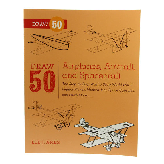 Draw 50 Airplane, Aircraft, and Spacecraft by Lee J. Ames