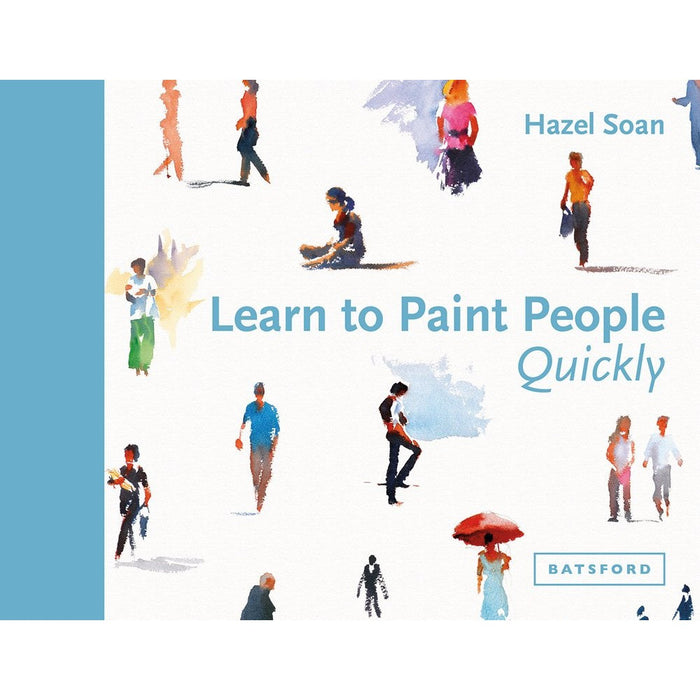 Learn to Paint People Quickly: A Practical, Step-by-Step Guide to Learning to Paint People in Watercolour and Oils