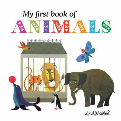 My First Book of Animals - Alain Gree