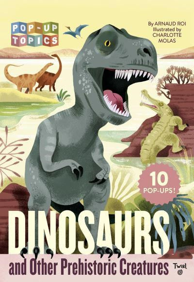 Dinosaurs and Other Prehistoric Creatures - Pop-Up Topics