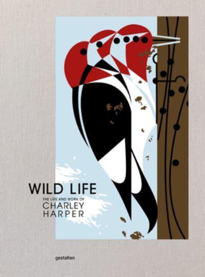 Wild Life - The Life and Works of Charley Harper