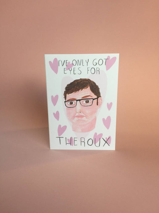 I've Only Got Eyes for Theroux Card