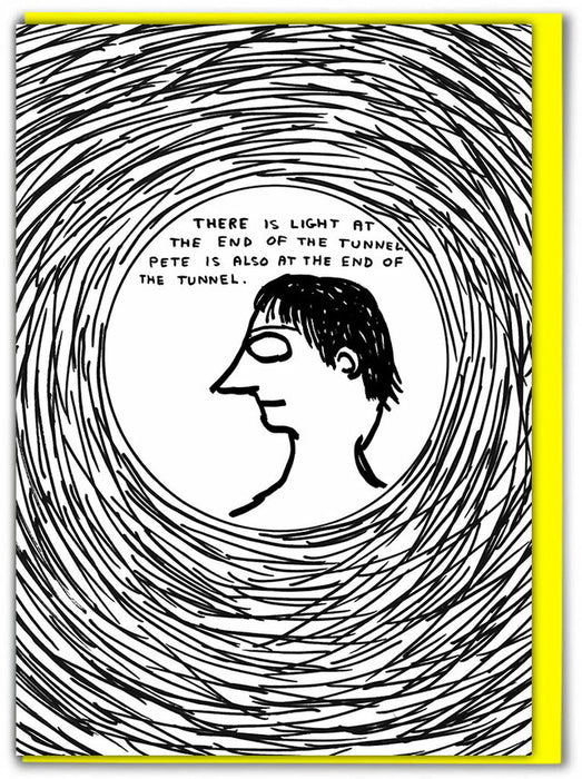 David Shrigley - Pete End of Tunnel Card