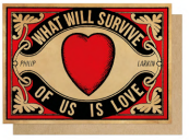 What WIll Survive Of Us Is Love Card