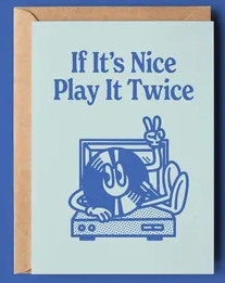If It's Nice Play It Twice Card