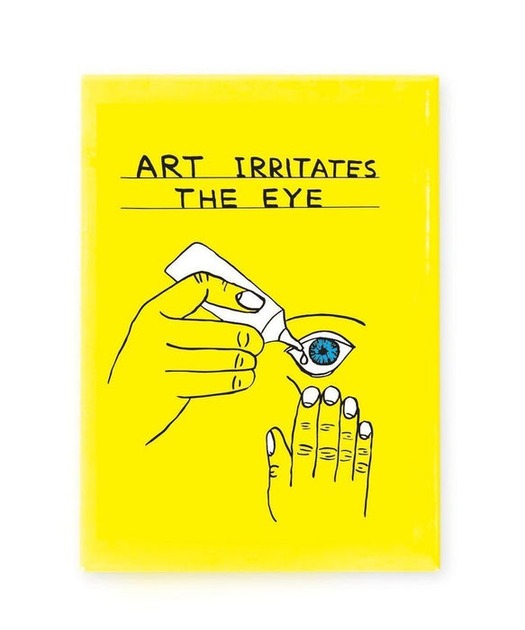 David Shrigley Art Irritates the Eye Magnet