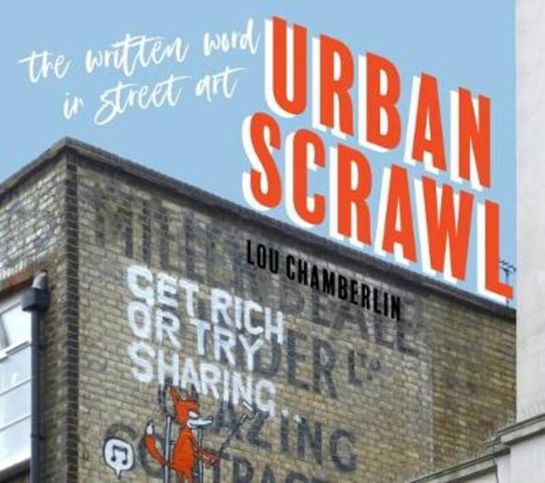 Urban Scrawl - The Written Word in Street Art