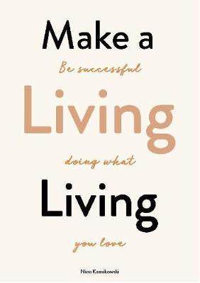 Make a Living Living Be Successful Doing What You Love