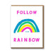 Follow Your Rainbow Card