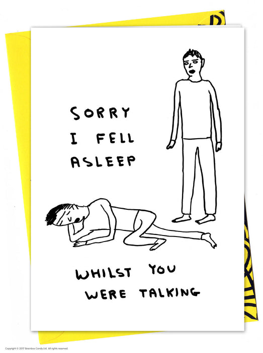 David Shrigley Sorry I fell Asleep Greetings Card